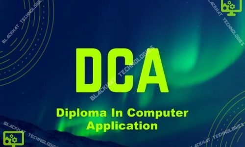 DCA – DIPLOMA IN COMPUTER APPLICATION TRAINING AND CLASSES | BLACKHAT TECHNOLOGIES Diploma in Computer Application